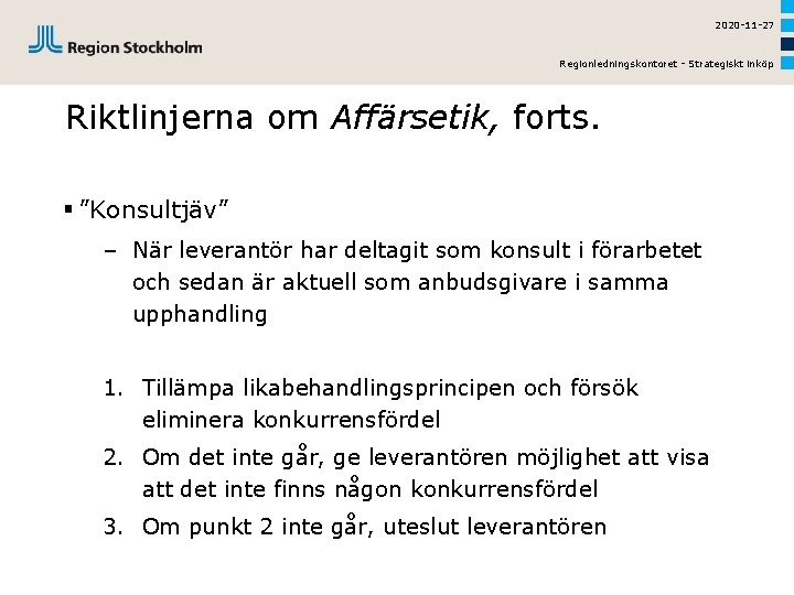 2020 -11 -27 Regionledningskontoret - Strategiskt inköp Riktlinjerna om Affärsetik, forts. § ”Konsultjäv” –