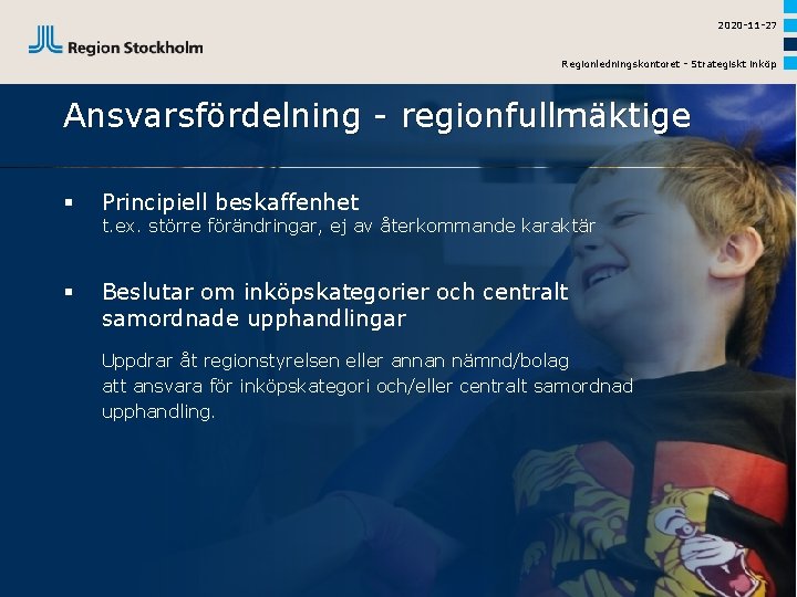 2020 -11 -27 Regionledningskontoret - Strategiskt inköp Ansvarsfördelning - regionfullmäktige § Principiell beskaffenhet §