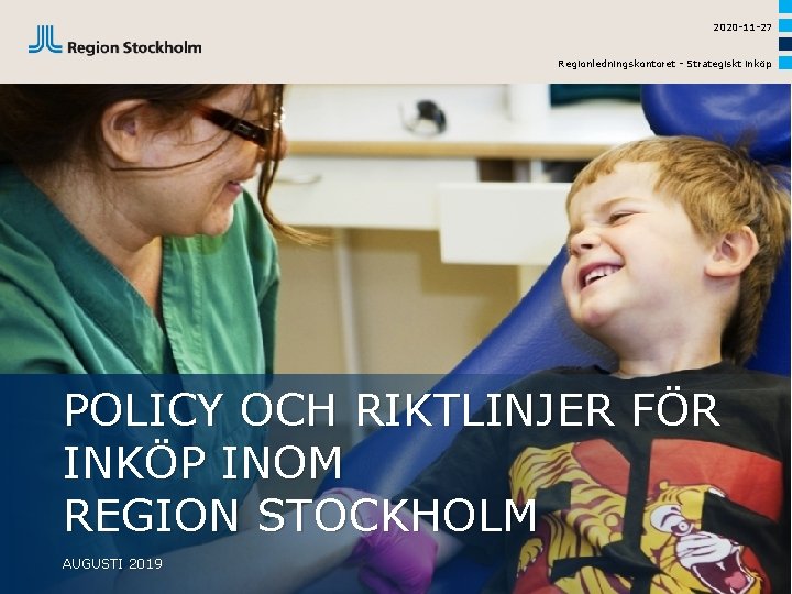 2020 -11 -27 Regionledningskontoret - Strategiskt inköp POLICY OCH RIKTLINJER FÖR INKÖP INOM REGION