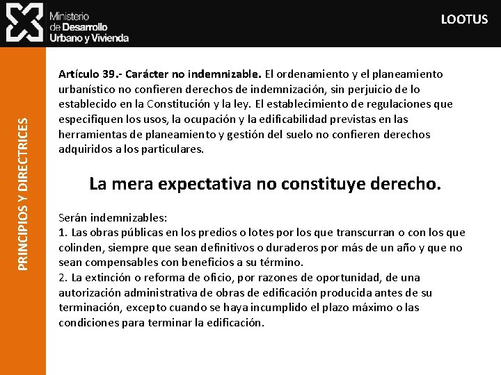 PRINCIPIOS Y DIRECTRICES LOOTUS Artículo 39. - Carácter no indemnizable. El ordenamiento y el