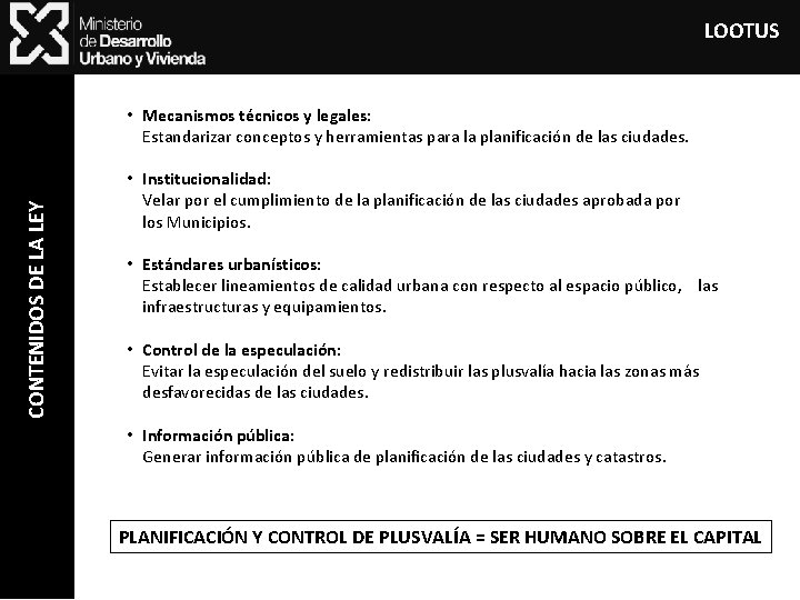 LOOTUS CONTENIDOS DE LA LEY • Mecanismos técnicos y legales: Estandarizar conceptos y herramientas