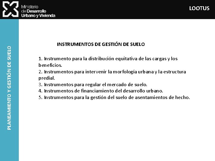 PLANEAMIENTO Y GESTIÓN DE SUELO LOOTUS INSTRUMENTOS DE GESTIÓN DE SUELO 1. Instrumento para