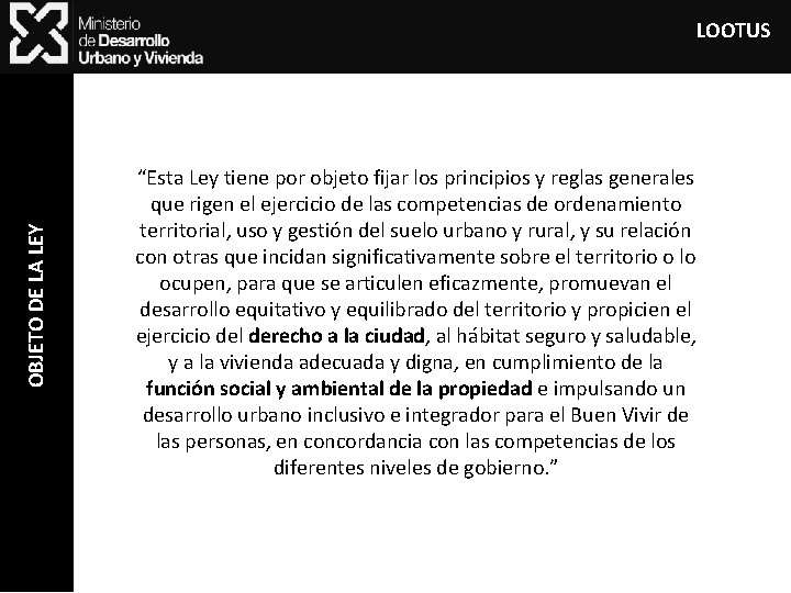 OBJETO DE LA LEY LOOTUS “Esta Ley tiene por objeto fijar los principios y