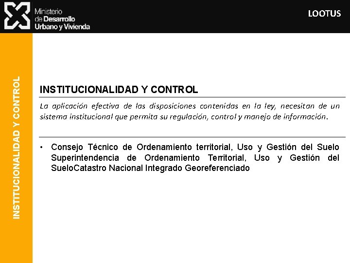 INSTITUCIONALIDAD Y CONTROL LOOTUS INSTITUCIONALIDAD Y CONTROL La aplicación efectiva de las disposiciones contenidas