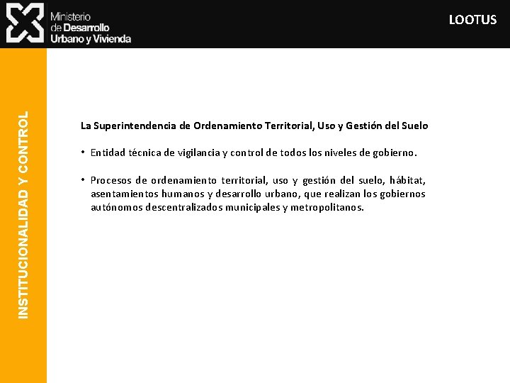 INSTITUCIONALIDAD Y CONTROL LOOTUS La Superintendencia de Ordenamiento Territorial, Uso y Gestión del Suelo