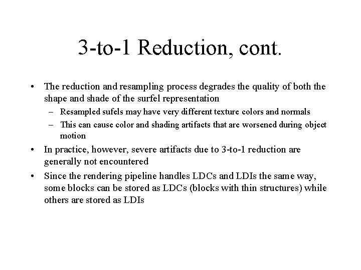 3 -to-1 Reduction, cont. • The reduction and resampling process degrades the quality of