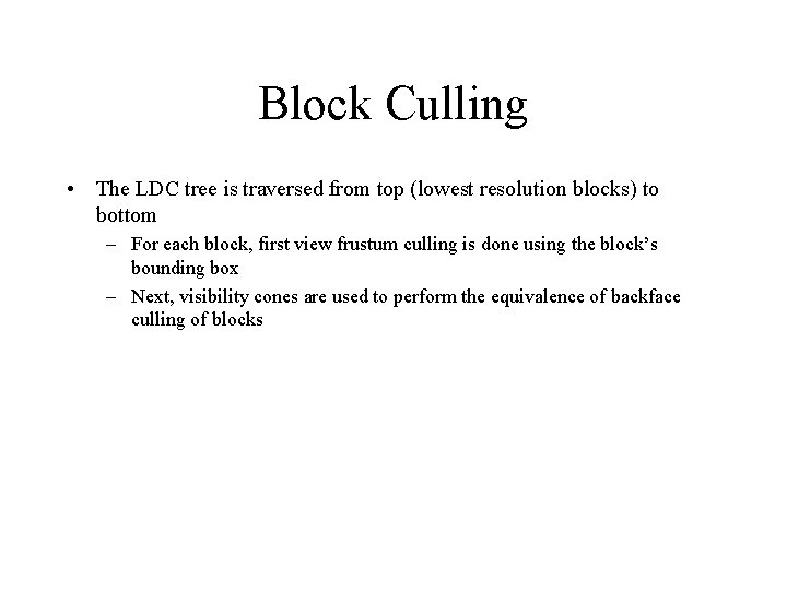 Block Culling • The LDC tree is traversed from top (lowest resolution blocks) to