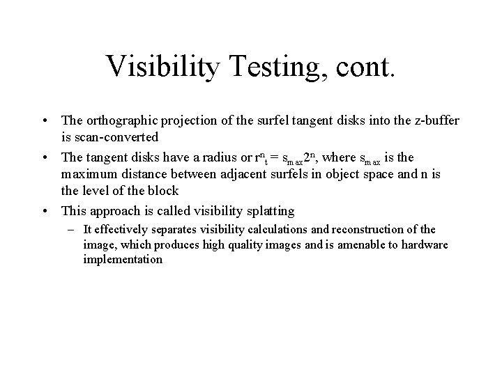 Visibility Testing, cont. • The orthographic projection of the surfel tangent disks into the