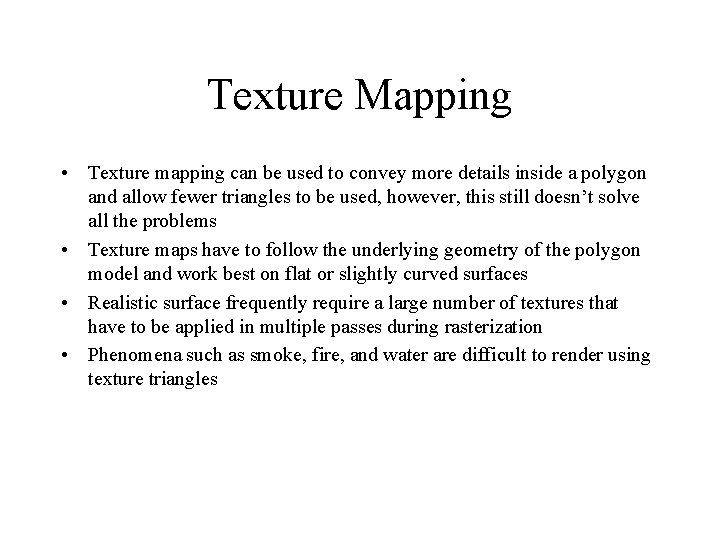 Texture Mapping • Texture mapping can be used to convey more details inside a