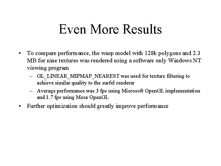 Even More Results • To compare performance, the wasp model with 128 k polygons