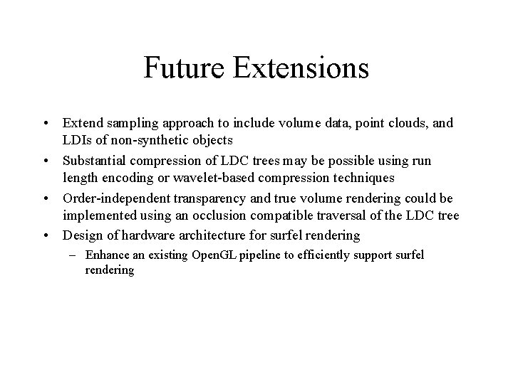 Future Extensions • Extend sampling approach to include volume data, point clouds, and LDIs