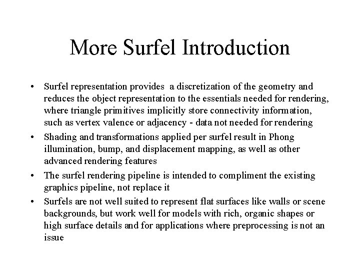 More Surfel Introduction • Surfel representation provides a discretization of the geometry and reduces