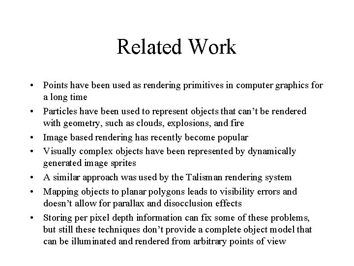 Related Work • Points have been used as rendering primitives in computer graphics for