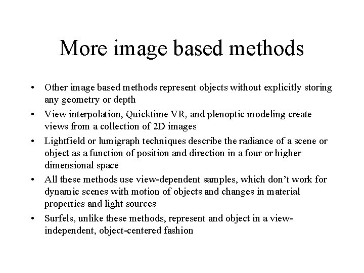More image based methods • Other image based methods represent objects without explicitly storing