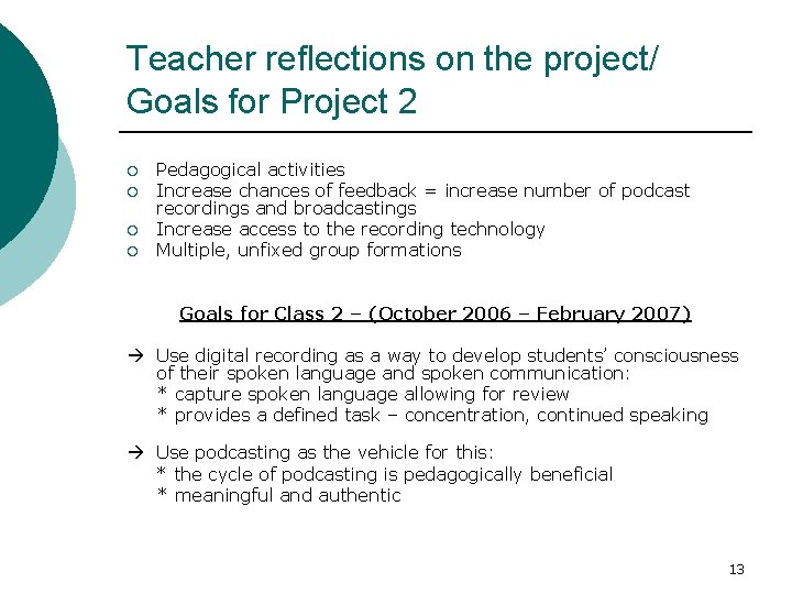 Teacher reflections on the project/ Goals for Project 2 ¡ ¡ Pedagogical activities Increase