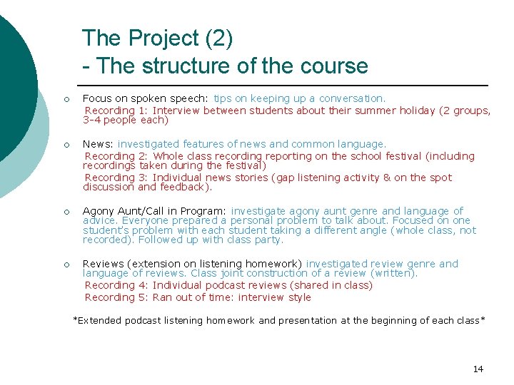 The Project (2) - The structure of the course ¡ Focus on spoken speech: