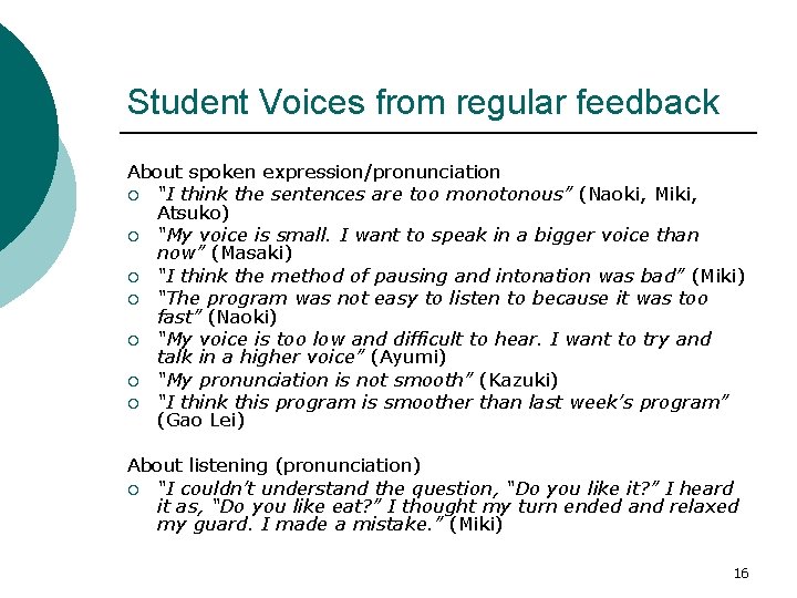 Student Voices from regular feedback About spoken expression/pronunciation ¡ “I think the sentences are