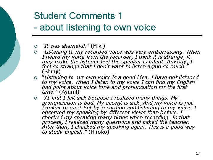 Student Comments 1 - about listening to own voice ¡ ¡ “It was shameful.
