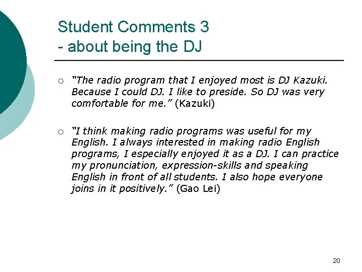 Student Comments 3 - about being the DJ ¡ “The radio program that I