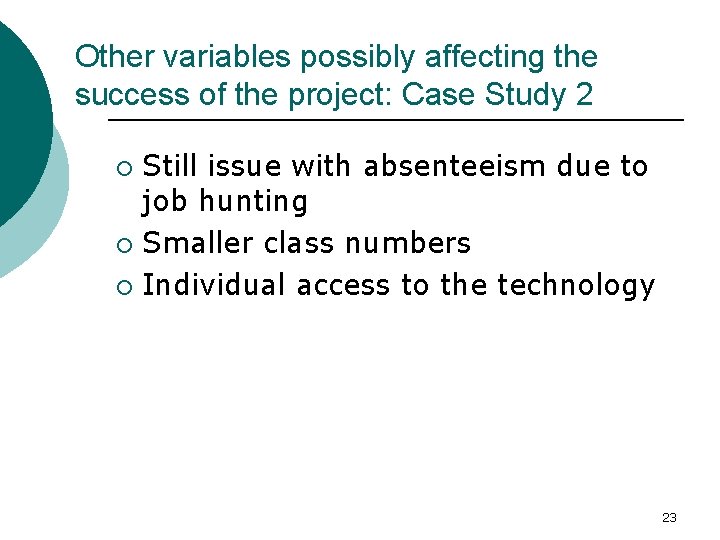 Other variables possibly affecting the success of the project: Case Study 2 Still issue