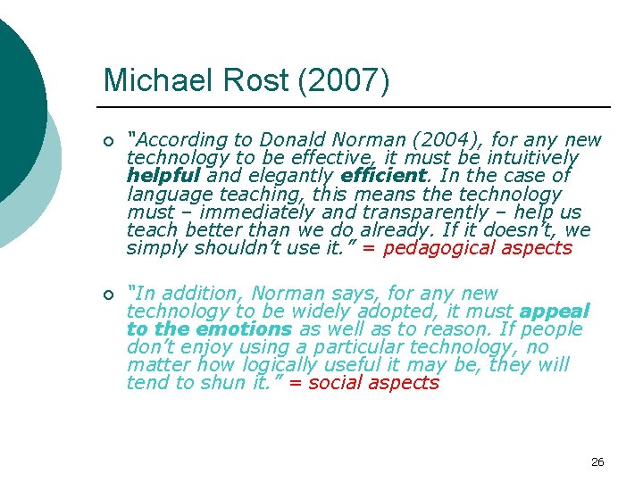 Michael Rost (2007) ¡ “According to Donald Norman (2004), for any new technology to