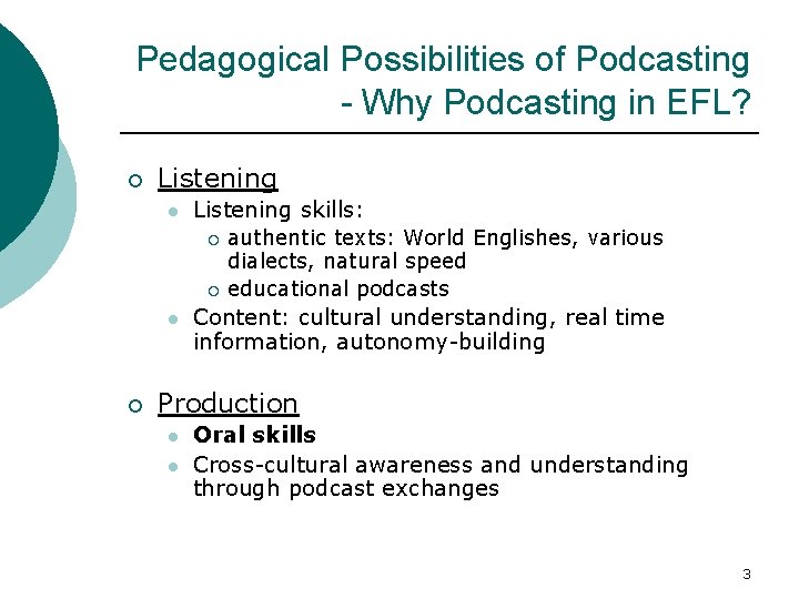 Pedagogical Possibilities of Podcasting - Why Podcasting in EFL? ¡ Listening l Listening skills: