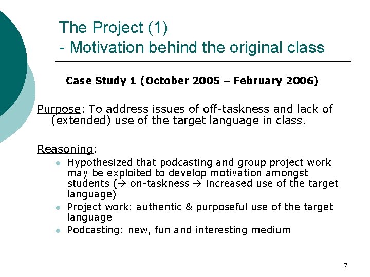 The Project (1) - Motivation behind the original class Case Study 1 (October 2005