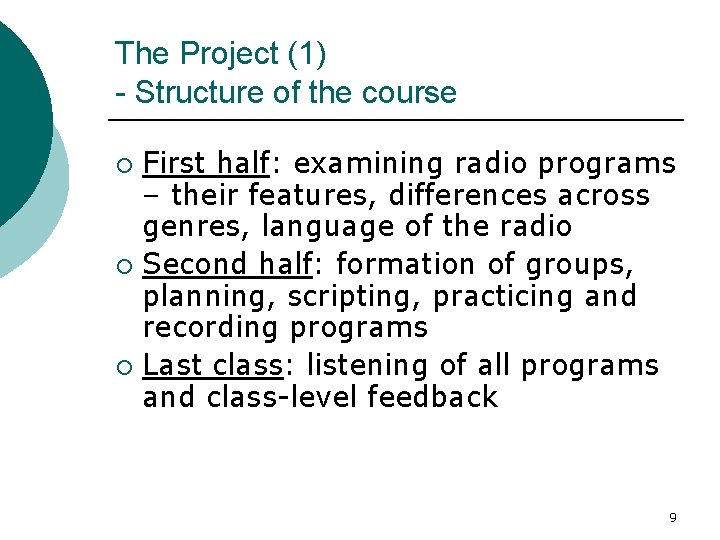 The Project (1) - Structure of the course First half: examining radio programs –