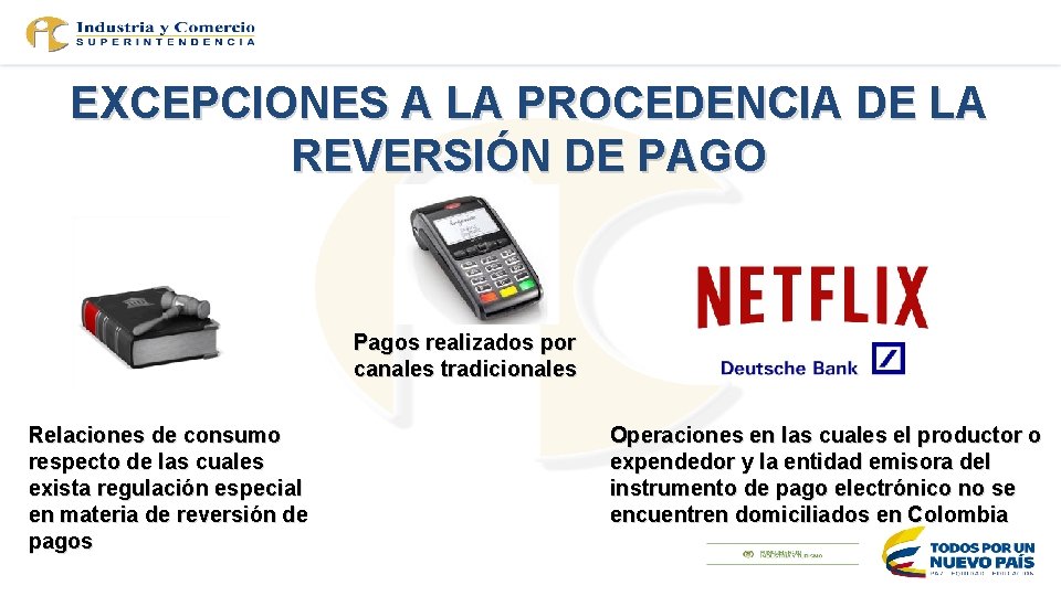 EXCEPCIONES A LA PROCEDENCIA DE LA REVERSIÓN DE PAGO Pagos realizados por canales tradicionales