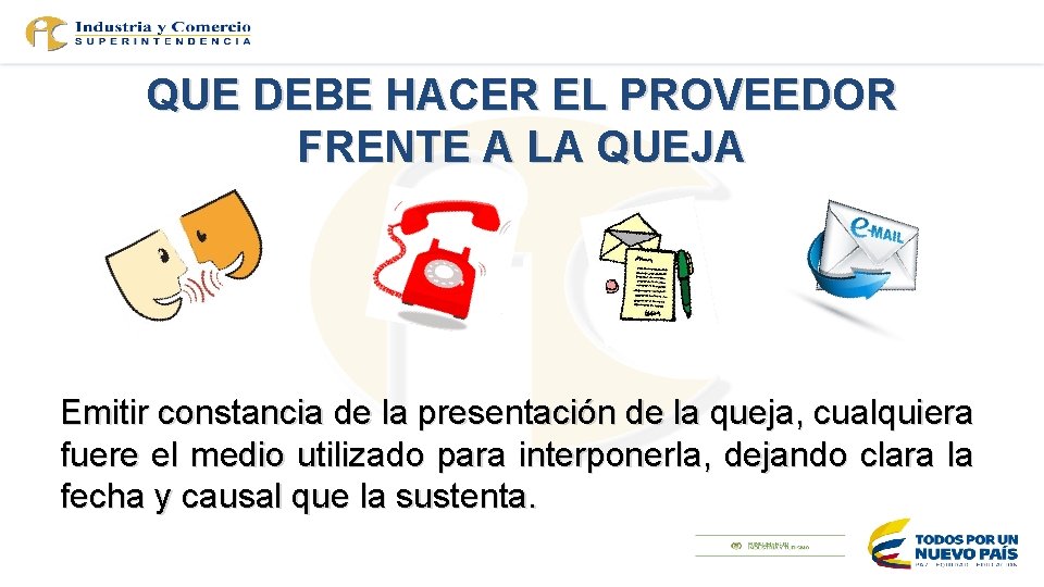 QUE DEBE HACER EL PROVEEDOR FRENTE A LA QUEJA Emitir constancia de la presentación