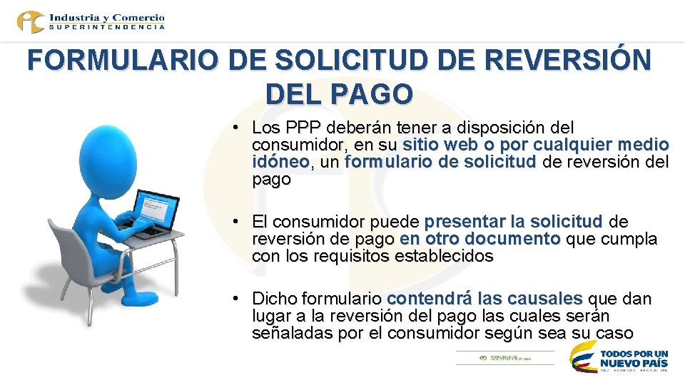 FORMULARIO DE SOLICITUD DE REVERSIÓN DEL PAGO • Los PPP deberán tener a disposición