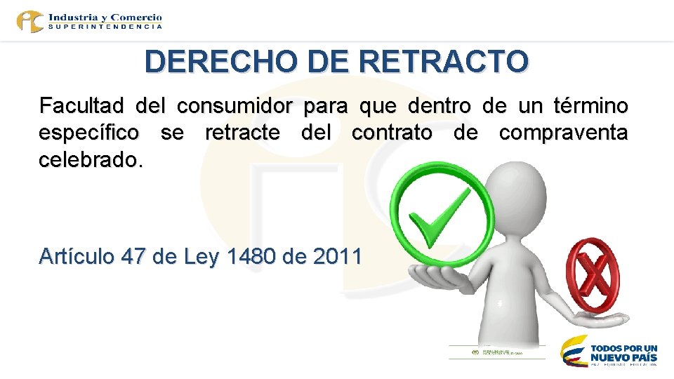 DERECHO DE RETRACTO Facultad del consumidor para que dentro de un término específico se