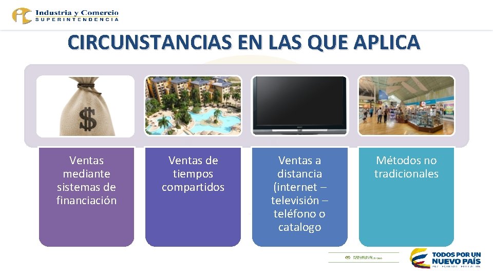 CIRCUNSTANCIAS EN LAS QUE APLICA Ventas mediante sistemas de financiación Ventas de tiempos compartidos