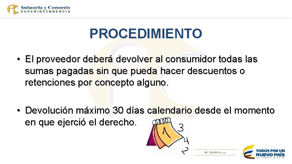 PROCEDIMIENTO • El proveedor deberá devolver al consumidor todas las sumas pagadas sin que