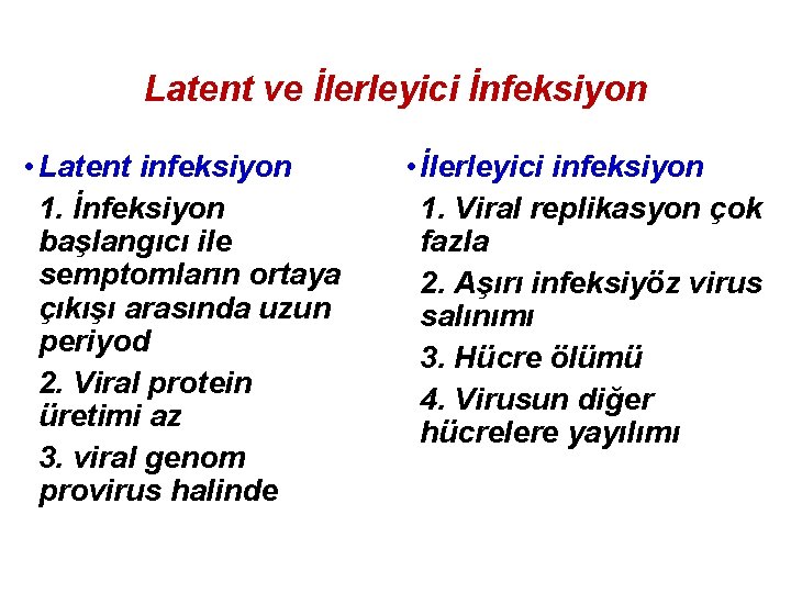 Latent ve İlerleyici İnfeksiyon • Latent infeksiyon 1. İnfeksiyon başlangıcı ile semptomların ortaya çıkışı
