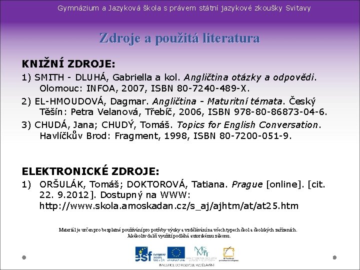 Gymnázium a Jazyková škola s právem státní jazykové zkoušky Svitavy Zdroje a použitá literatura