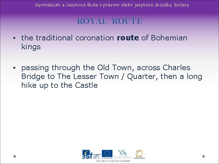 Gymnázium a Jazyková škola s právem státní jazykové zkoušky Svitavy ROYAL ROUTE • the
