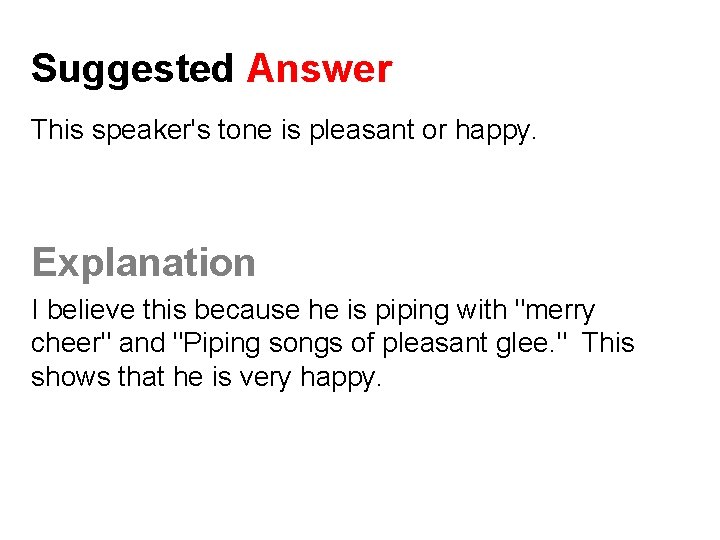 Suggested Answer This speaker's tone is pleasant or happy. Explanation I believe this because