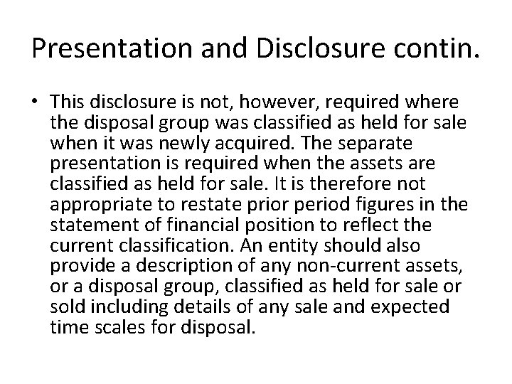 Presentation and Disclosure contin. • This disclosure is not, however, required where the disposal