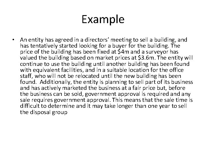 Example • An entity has agreed in a directors’ meeting to sell a building,