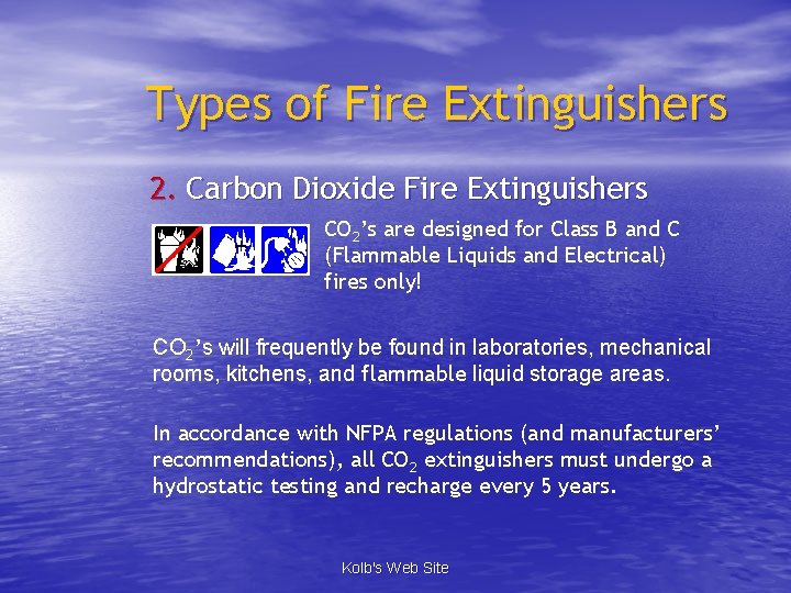Types of Fire Extinguishers 2. Carbon Dioxide Fire Extinguishers CO 2’s are designed for