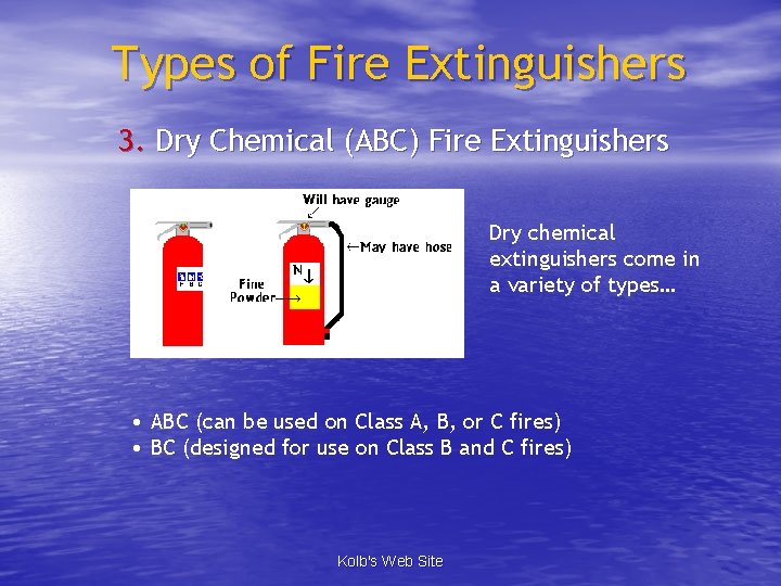 Types of Fire Extinguishers 3. Dry Chemical (ABC) Fire Extinguishers Dry chemical extinguishers come