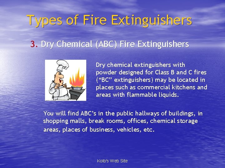 Types of Fire Extinguishers 3. Dry Chemical (ABC) Fire Extinguishers Dry chemical extinguishers with