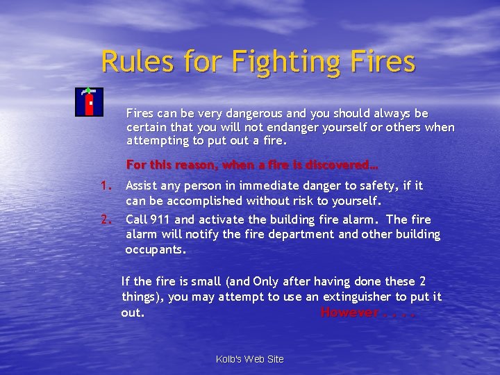 Rules for Fighting Fires can be very dangerous and you should always be certain