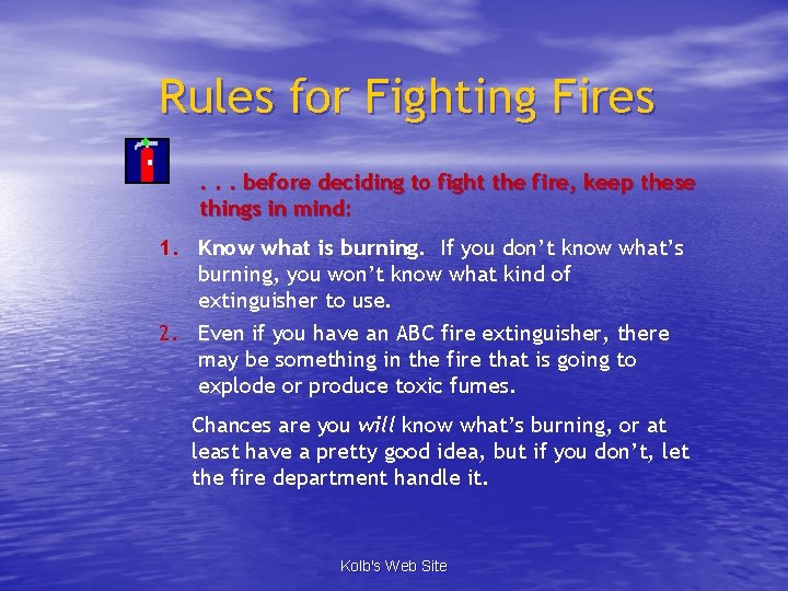 Rules for Fighting Fires. . . before deciding to fight the fire, keep these