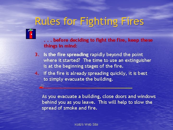 Rules for Fighting Fires. . . before deciding to fight the fire, keep these