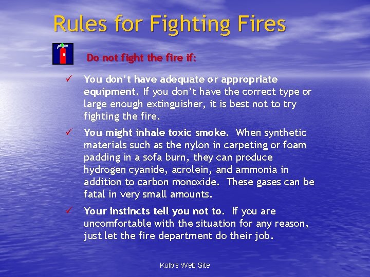 Rules for Fighting Fires Do not fight the fire if: ü You don’t have