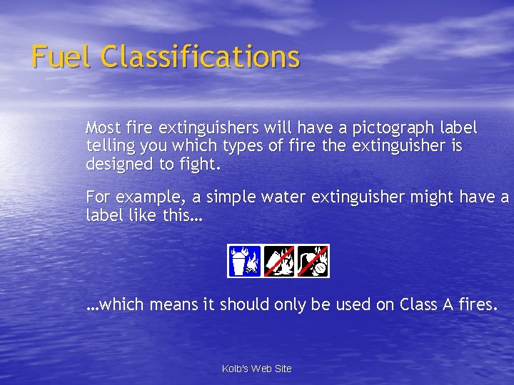 Fuel Classifications Most fire extinguishers will have a pictograph label telling you which types