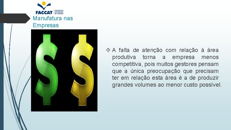 Manufatura nas Empresas A falta de atenção com relação à área produtiva torna a