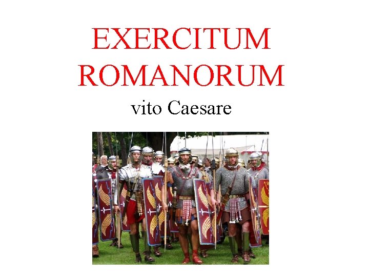 EXERCITUM ROMANORUM vito Caesare EXERCITUM ROMANORUM vito Caesare